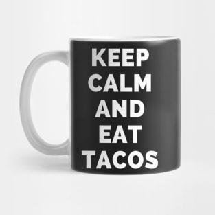 Keep Calm And Eat Tacos - Black And White Simple Font - Funny Meme Sarcastic Satire - Self Inspirational Quotes - Inspirational Quotes About Life and Struggles Mug